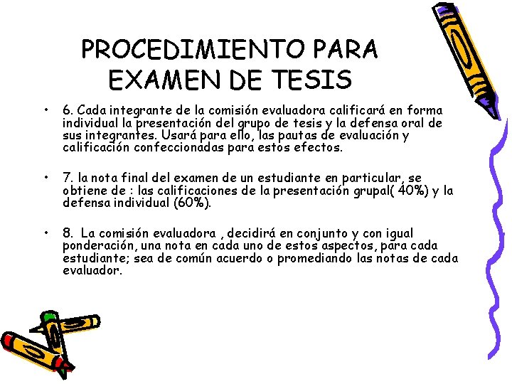 PROCEDIMIENTO PARA EXAMEN DE TESIS • 6. Cada integrante de la comisión evaluadora calificará