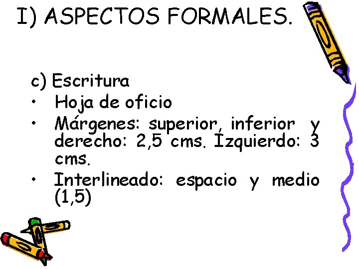 I) ASPECTOS FORMALES. c) Escritura • Hoja de oficio • Márgenes: superior, inferior y