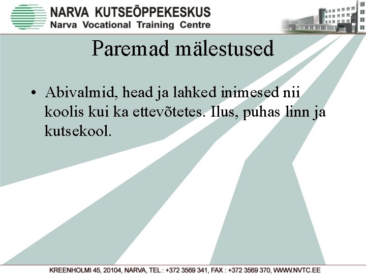 Paremad mälestused • Abivalmid, head ja lahked inimesed nii koolis kui ka ettevõtetes. Ilus,