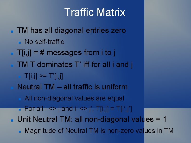 Traffic Matrix TM has all diagonal entries zero No self-traffic T[i, j] = #