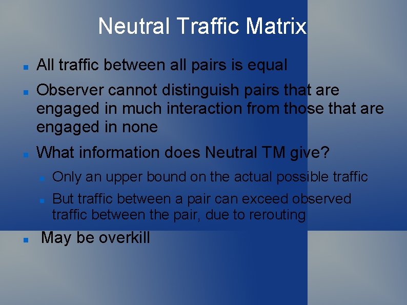 Neutral Traffic Matrix All traffic between all pairs is equal Observer cannot distinguish pairs