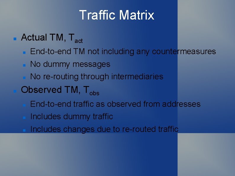 Traffic Matrix Actual TM, Tact End-to-end TM not including any countermeasures No dummy messages