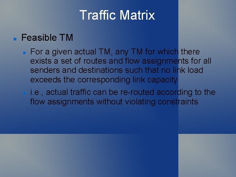 Traffic Matrix Feasible TM For a given actual TM, any TM for which there