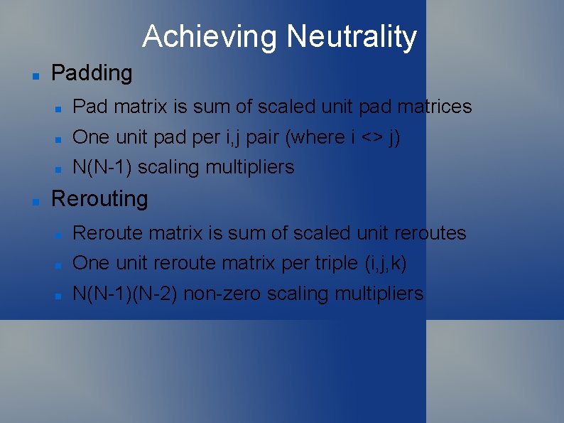 Achieving Neutrality Padding Pad matrix is sum of scaled unit pad matrices One unit