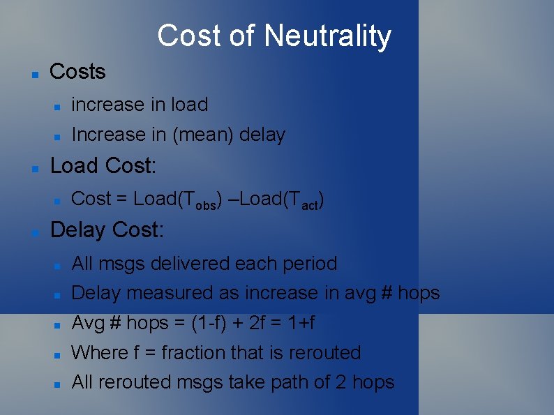 Cost of Neutrality Costs increase in load Increase in (mean) delay Load Cost: Cost