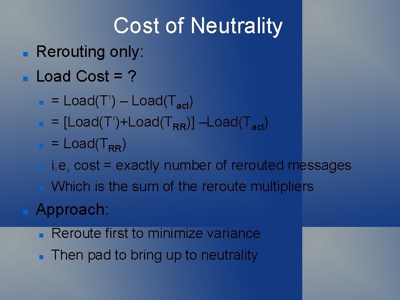Cost of Neutrality Rerouting only: Load Cost = ? = Load(T’) – Load(Tact) =