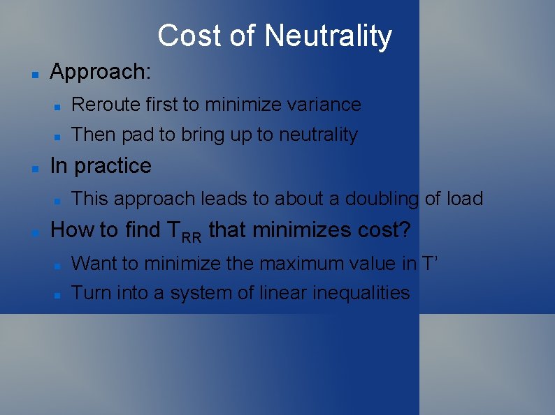 Cost of Neutrality Approach: Reroute first to minimize variance Then pad to bring up