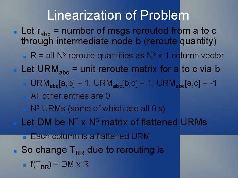 Linearization of Problem Let rabc = number of msgs rerouted from a to c