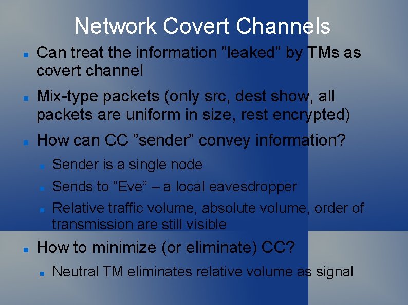 Network Covert Channels Can treat the information ”leaked” by TMs as covert channel Mix-type