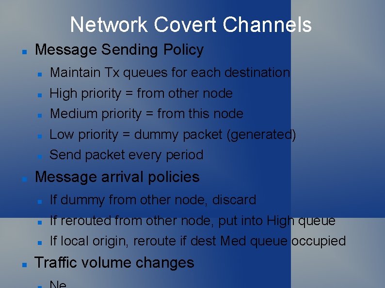 Network Covert Channels Message Sending Policy Maintain Tx queues for each destination High priority