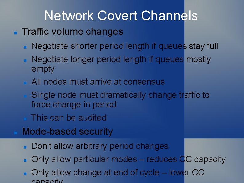 Network Covert Channels Traffic volume changes Negotiate shorter period length if queues stay full