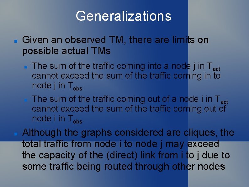 Generalizations Given an observed TM, there are limits on possible actual TMs The sum