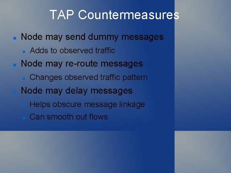 TAP Countermeasures Node may send dummy messages Node may re-route messages Adds to observed