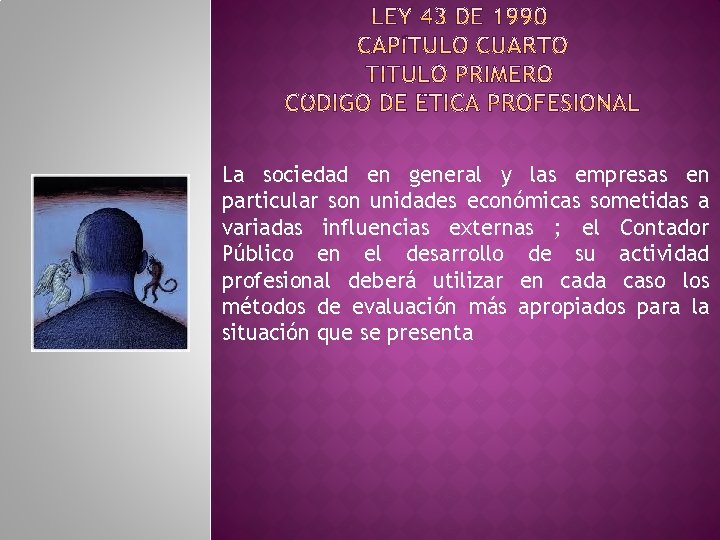 La sociedad en general y las empresas en particular son unidades económicas sometidas a
