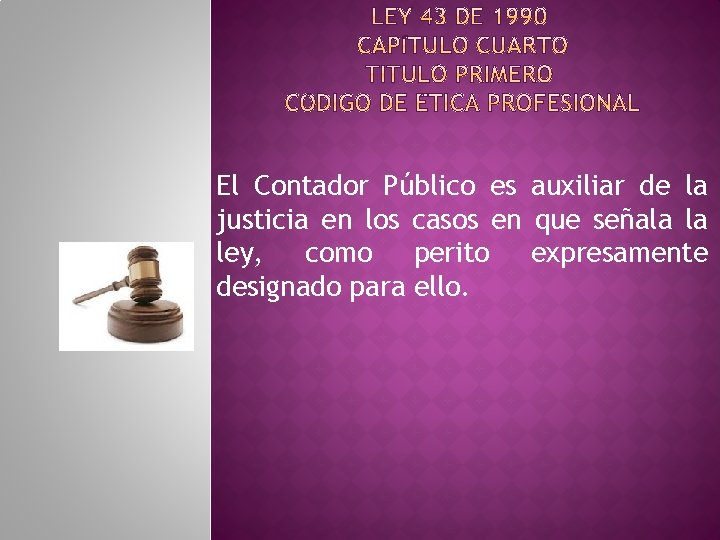 El Contador Público es auxiliar de la justicia en los casos en que señala