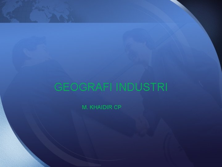 GEOGRAFI INDUSTRI M. KHAIDIR CP 