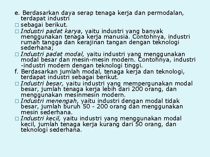 e. Berdasarkan daya serap tenaga kerja dan permodalan, terdapat industri � sebagai berikut. �