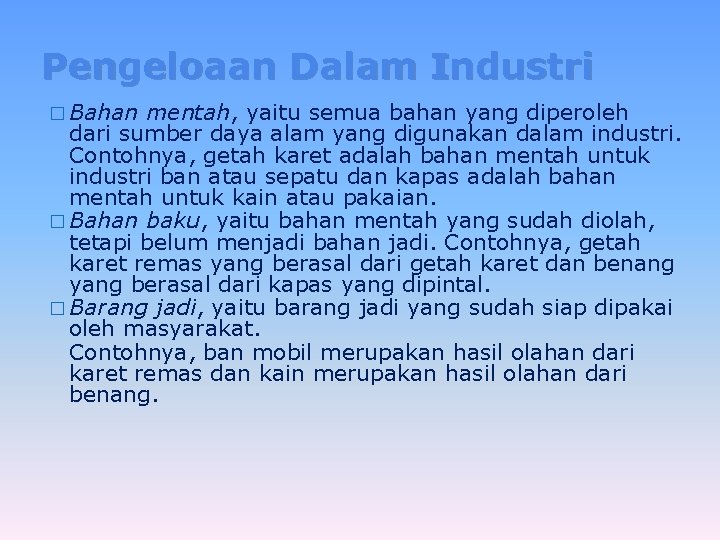 Pengeloaan Dalam Industri � Bahan mentah, yaitu semua bahan yang diperoleh dari sumber daya