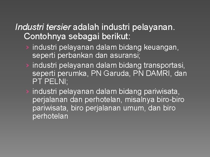 Industri tersier adalah industri pelayanan. Contohnya sebagai berikut: › industri pelayanan dalam bidang keuangan,