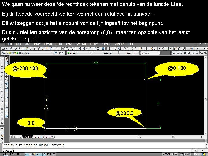 We gaan nu weer dezelfde rechthoek tekenen met behulp van de functie Line. Bij