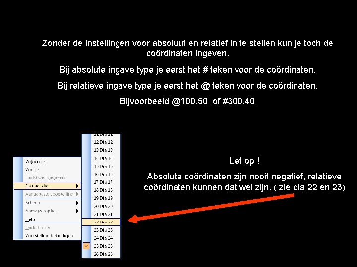 Zonder de instellingen voor absoluut en relatief in te stellen kun je toch de