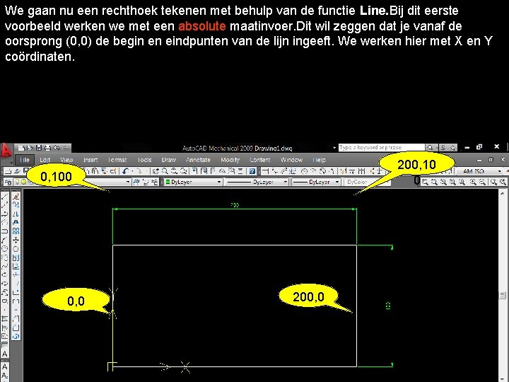 We gaan nu een rechthoek tekenen met behulp van de functie Line. Bij dit