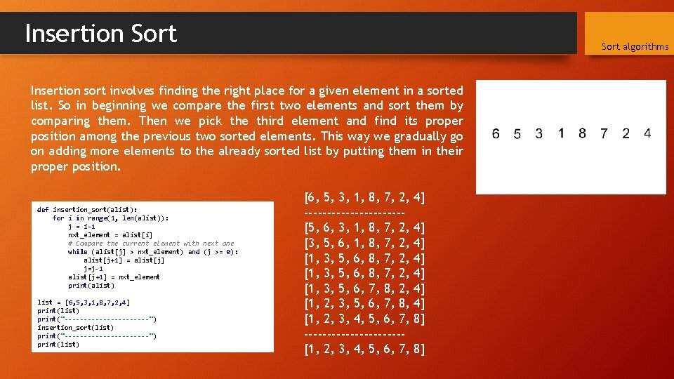 Insertion Sort algorithms Insertion sort involves finding the right place for a given element