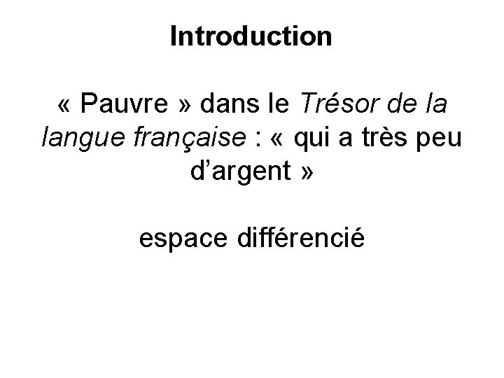 Introduction « Pauvre » dans le Trésor de la langue française : « qui