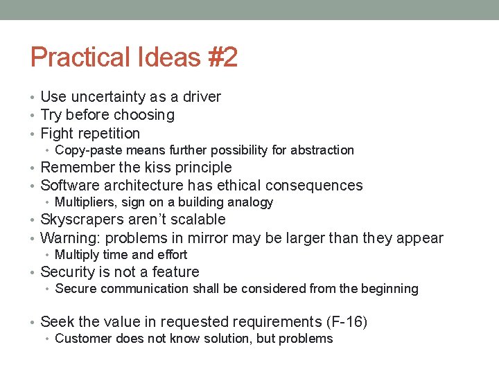 Practical Ideas #2 • Use uncertainty as a driver • Try before choosing •