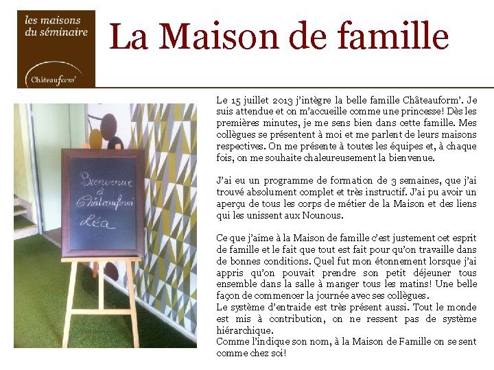 La Maison de famille Le 15 juillet 2013 j’intègre la belle famille Châteauform’. Je