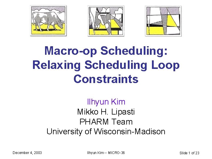 Macro-op Scheduling: Relaxing Scheduling Loop Constraints Ilhyun Kim Mikko H. Lipasti PHARM Team University