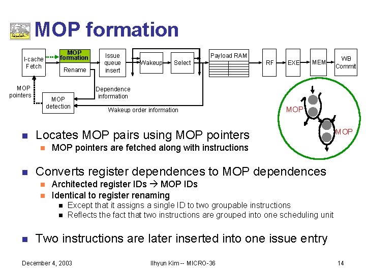 MOP formation I-cache Fetch MOP pointers n Rename MOP detection Payload RAM Wakeup Select