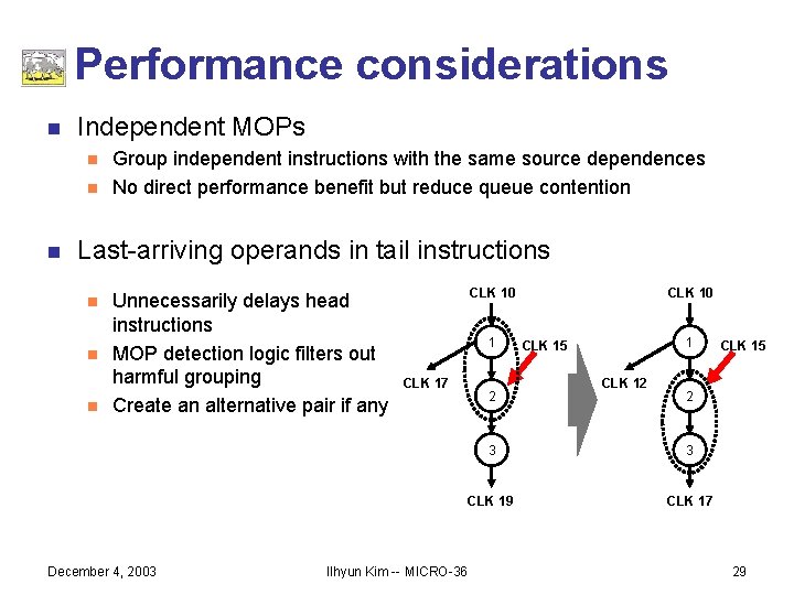 Performance considerations n Independent MOPs n n n Group independent instructions with the same