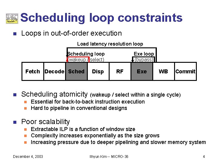 Scheduling loop constraints n Loops in out-of-order execution Load latency resolution loop Scheduling loop