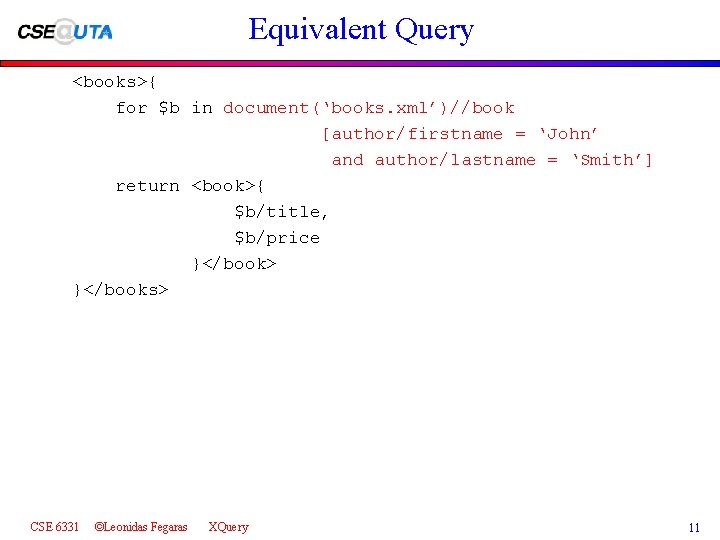 Equivalent Query <books>{ for $b in document(‘books. xml’)//book [author/firstname = ‘John’ and author/lastname =