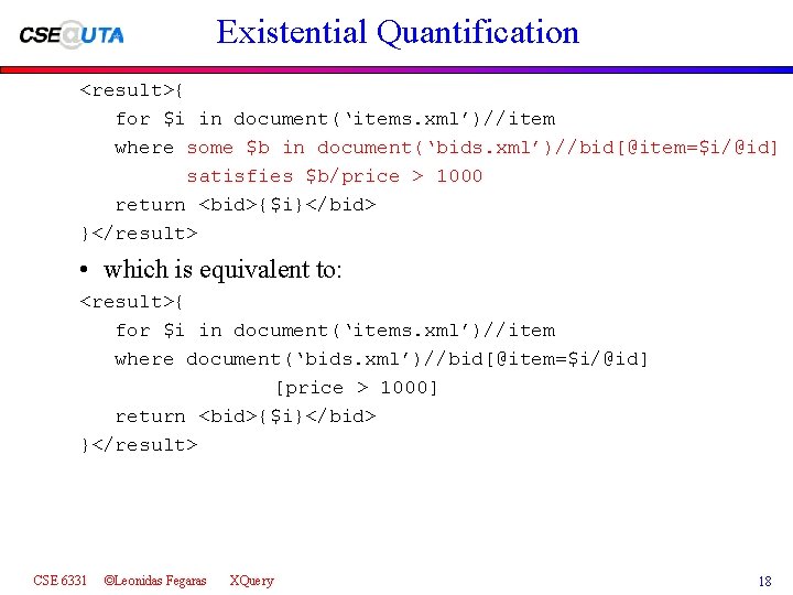 Existential Quantification <result>{ for $i in document(‘items. xml’)//item where some $b in document(‘bids. xml’)//bid[@item=$i/@id]