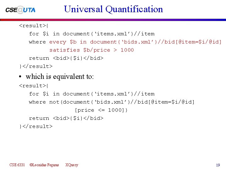 Universal Quantification <result>{ for $i in document(‘items. xml’)//item where every $b in document(‘bids. xml’)//bid[@item=$i/@id]