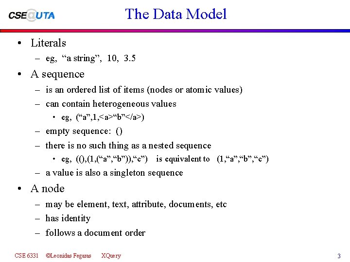 The Data Model • Literals – eg, “a string”, 10, 3. 5 • A