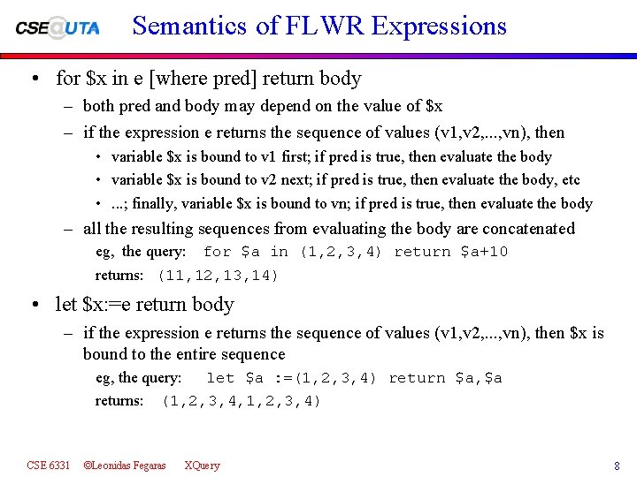 Semantics of FLWR Expressions • for $x in e [where pred] return body –