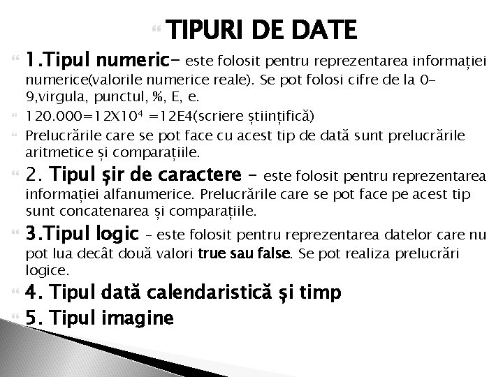  TIPURI DE DATE 1. Tipul numeric- este folosit pentru reprezentarea informației numerice(valorile numerice