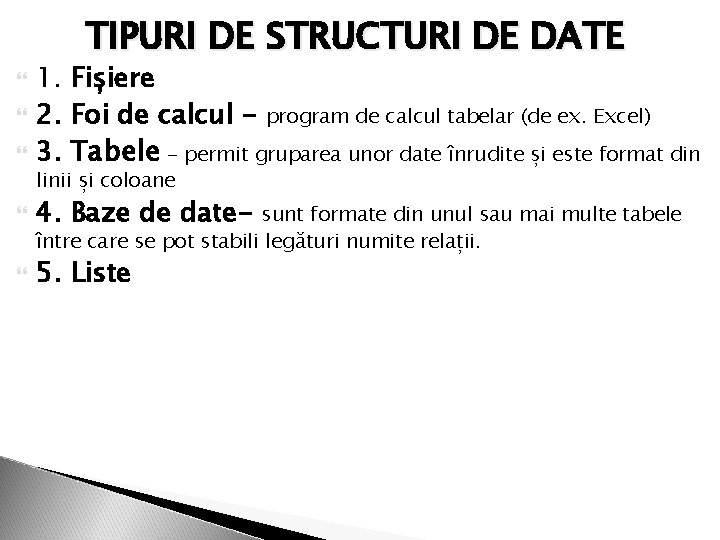 TIPURI DE STRUCTURI DE DATE 1. Fișiere 2. Foi de calcul - program de