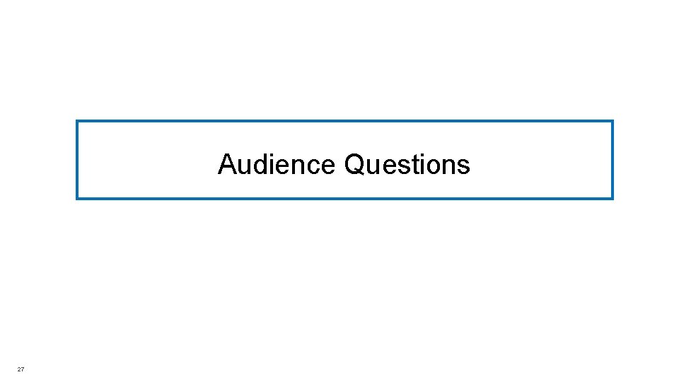 Audience Questions 27 