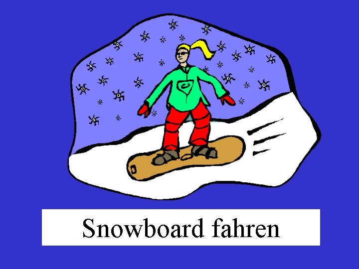 Snowboard fahren 