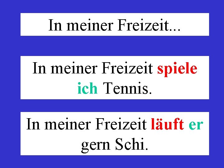 In meiner Freizeit. . . In meiner Freizeit spiele ich Tennis. In meiner Freizeit