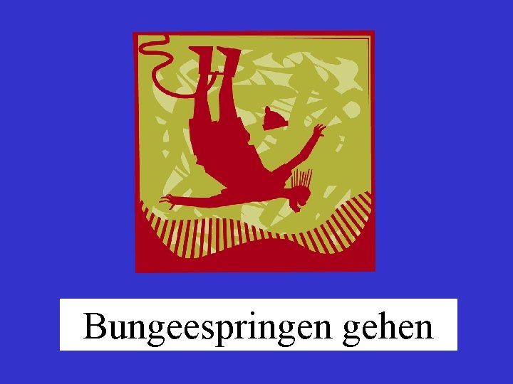 Bungeespringen gehen 