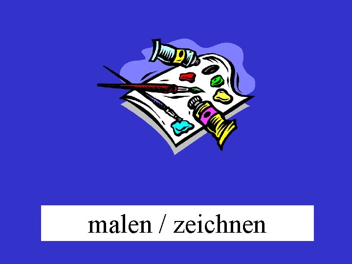 malen / zeichnen 