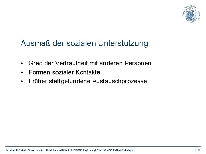 Ausmaß der sozialen Unterstützung • Grad der Vertrautheit mit anderen Personen • Formen sozialer