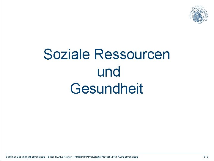 Soziale Ressourcen und Gesundheit Seminar Gesundheitspsychologie | B. Ed. Hanna Kröner | Institut für