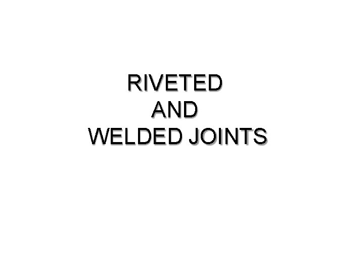 RIVETED AND WELDED JOINTS 