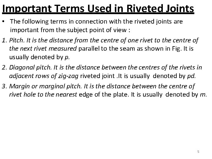 Important Terms Used in Riveted Joints • The following terms in connection with the